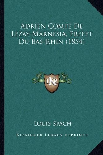 Adrien Comte de Lezay-Marnesia, Prefet Du Bas-Rhin (1854)