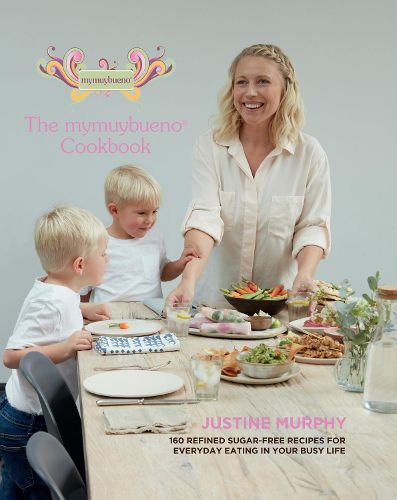 Cover image for The mymuybueno Cookbook: 160 refined sugar-free recipes for everyday eating in your busy life