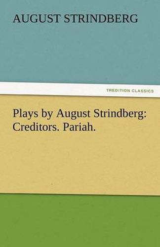 Cover image for Plays by August Strindberg: Creditors. Pariah.