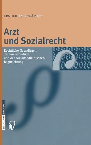Cover image for Arzt Und Sozialrecht: Rechtliche Grundlagen Der Sozialmedizin Und Der Sozialmedizinischen Begutachtung
