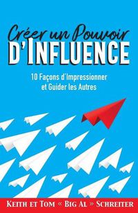 Cover image for Creer un Pouvoir d'Influence: 10 Facons d'Impressionner et Guider les Autres