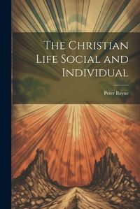 Cover image for The Christian Life Social and Individual