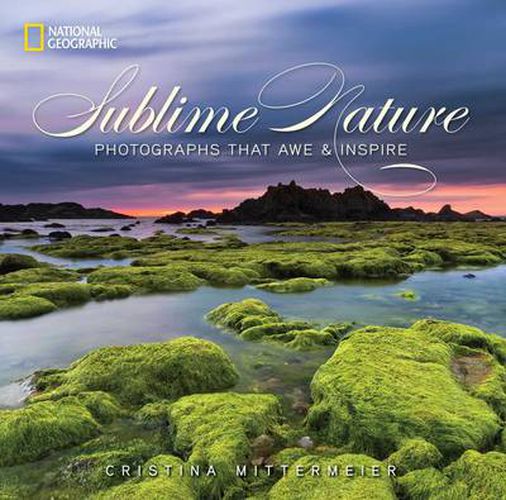 Cover image for Sublime Nature: Photographs That Awe and Inspire