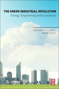 Cover image for The Green Industrial Revolution: Energy, Engineering and Economics