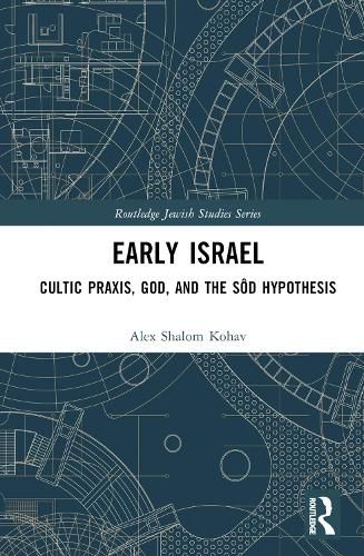 Cover image for Early Israel: Cultic Praxis, God, and the Sod Hypothesis