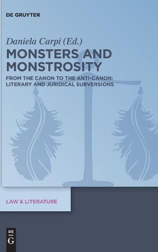 Cover image for Monsters and Monstrosity: From the Canon to the Anti-Canon: Literary and Juridical Subversions