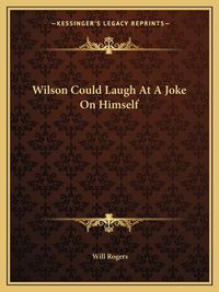 Cover image for Wilson Could Laugh at a Joke on Himself