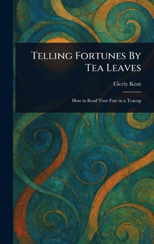 Cover image for Telling Fortunes By Tea Leaves