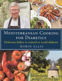 Cover image for Mediterranean Cooking for Diabetics: Delicious Dishes to Control or Avoid Diabetes