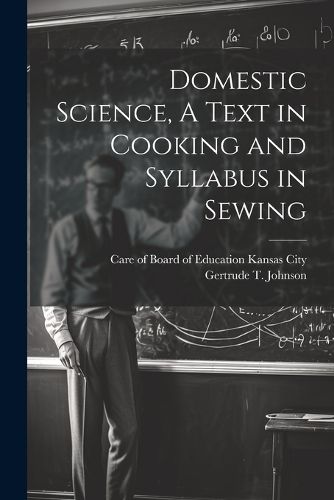 Cover image for Domestic Science, A Text in Cooking and Syllabus in Sewing