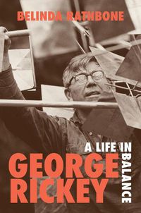 Cover image for George Rickey: A Life in Balance