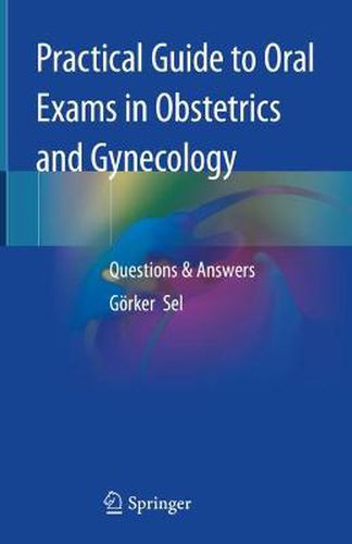 Cover image for Practical Guide to Oral Exams in Obstetrics and Gynecology: Questions & Answers