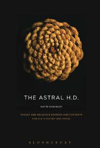 Cover image for The Astral H.D.: Occult and Religious Sources and Contexts for H.D.'s Poetry and Prose