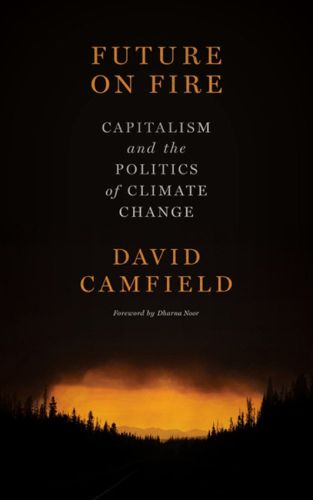 Cover image for Future On Fire: Capitalism and the Politics of Climate Change