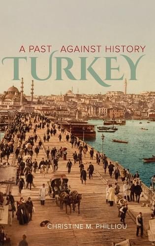 Cover image for Turkey: A Past Against History
