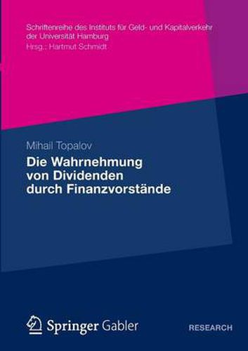 Die Wahrnehmung Von Dividenden Durch Finanzvorstande: Eine Empirische Untersuchung Zu Den Determinanten Der Dividendenpolitik in Der Bundesrepublik Deutschland