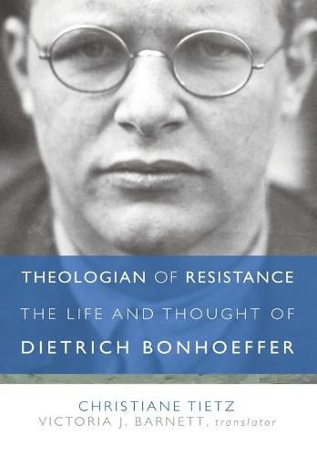 Cover image for Theologian of Resistance: The Life and Thought of Dietrich Bonhoeffer