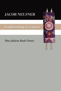 Cover image for Confronting Creation: How Judaism Reads Genesis