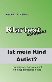 Cover image for Ist (m)ein Kind Autist?: Ermutigende Antworten auf eine beangstigende Frage.