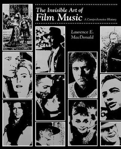 Cover image for The Invisible Art of Film Music: A Comprehensive History