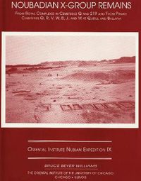 Cover image for Excavations Between Abu Simbel and the Sudan Frontier, Part 9: Noubadian X-Group Remains from Royal Complexes in Cemeteries Q and 219 and Private Cemeteries Q, R, V, W, B, J, and M at Qustul and Ballana