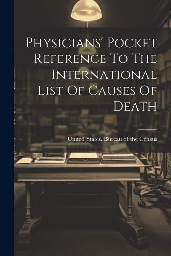 Physicians' Pocket Reference To The International List Of Causes Of Death