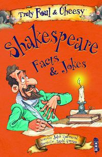 Cover image for Truly Foul and Cheesy William Shakespeare Facts and Jokes Book