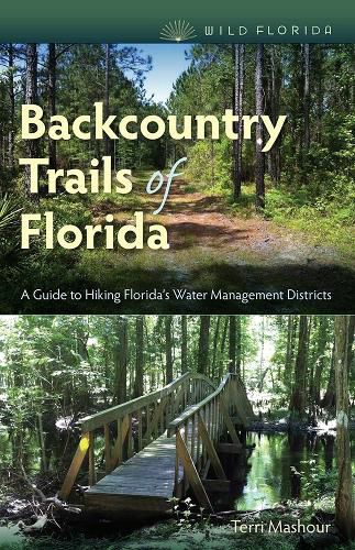 Cover image for Backcountry Trails of Florida: A Guide to Hiking Florida's Water Management Districts