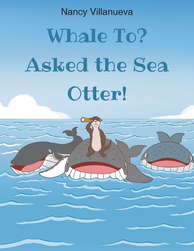 Cover image for Whale To? Asked the Sea Otter!
