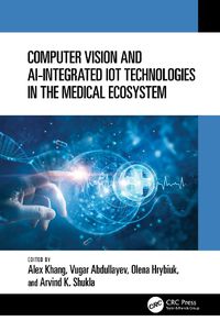 Cover image for Computer Vision and AI-Integrated IoT Technologies in the Medical Ecosystem