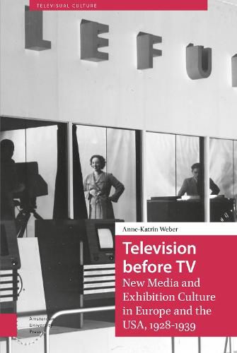 Television before TV: New Media and Exhibition Culture in Europe and the USA, 1928-1939