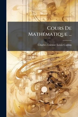 Cover image for Cours de Mathmatique ...: Ptie. Lmens D'Arithmtique. Nouv. D. 1753