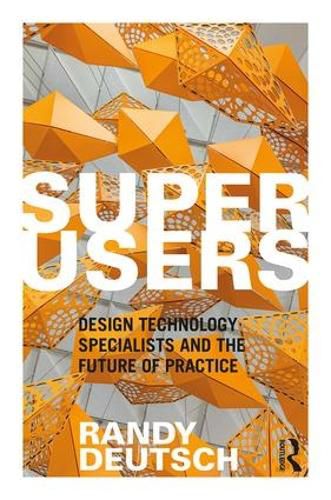 Cover image for Superusers: Design Technology Specialists and the Future of Practice