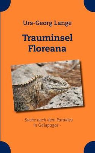 Cover image for Trauminsel Floreana: - Suche nach dem Paradies in Galapagos -