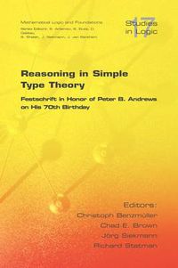 Cover image for Reasoning in Simple Type Theory: Festschrift in Honor of Peter B. Andrews on His 70th Birthday