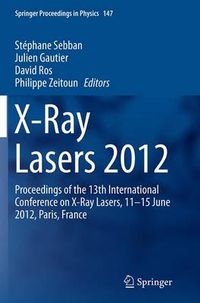 Cover image for X-Ray Lasers 2012: Proceedings of the 13th International Conference on X-Ray Lasers, 11-15 June 2012, Paris, France