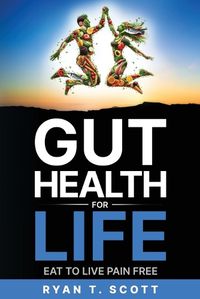 Cover image for Gut Health for Life - Eat to Live Pain Free