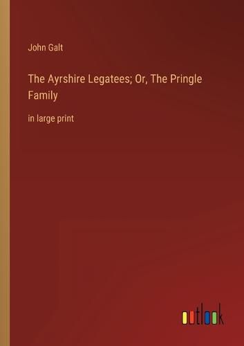 Cover image for The Ayrshire Legatees; Or, The Pringle Family