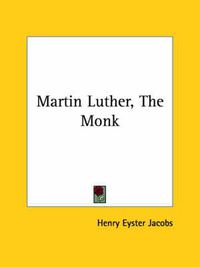 Cover image for Martin Luther, the Monk