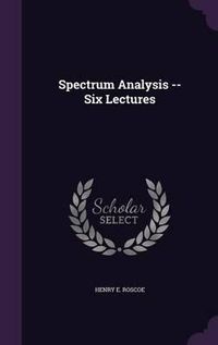 Cover image for Spectrum Analysis -- Six Lectures