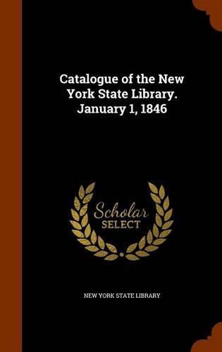 Cover image for Catalogue of the New York State Library. January 1, 1846