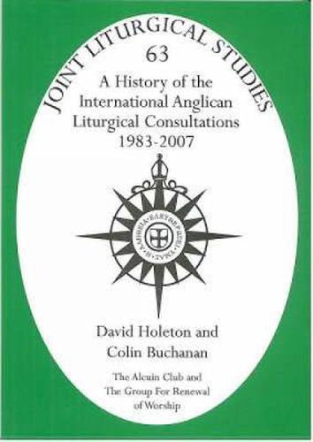 History of the International Anglican Liturgical Consultations 1983-2007