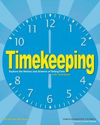 Cover image for Timekeeping: Explore the History and Science of Telling Time with 15 Projects