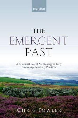 Cover image for The Emergent Past: A Relational Realist Archaeology of Early Bronze Age Mortuary Practices