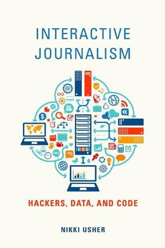 Cover image for Interactive Journalism: Hackers, Data, and Code