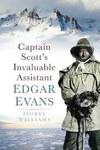 Cover image for Captain Scott's Invaluable Assistant: Edgar Evans