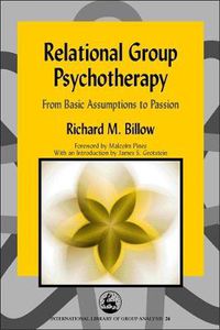 Cover image for Relational Group Psychotherapy: From Basic Assumptions to Passion