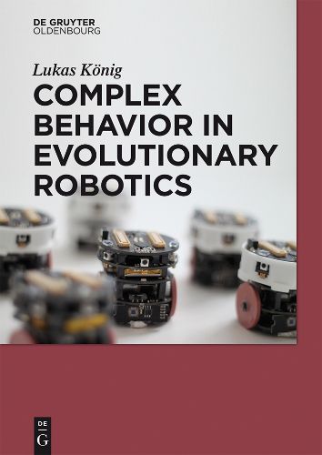 Cover image for Complex Behavior in Evolutionary Robotics