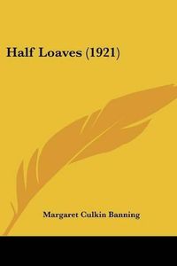 Cover image for Half Loaves (1921)