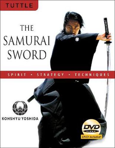 Cover image for The Samurai Sword: Spirit * Strategy * Techniques: [DVD INCLUDED]